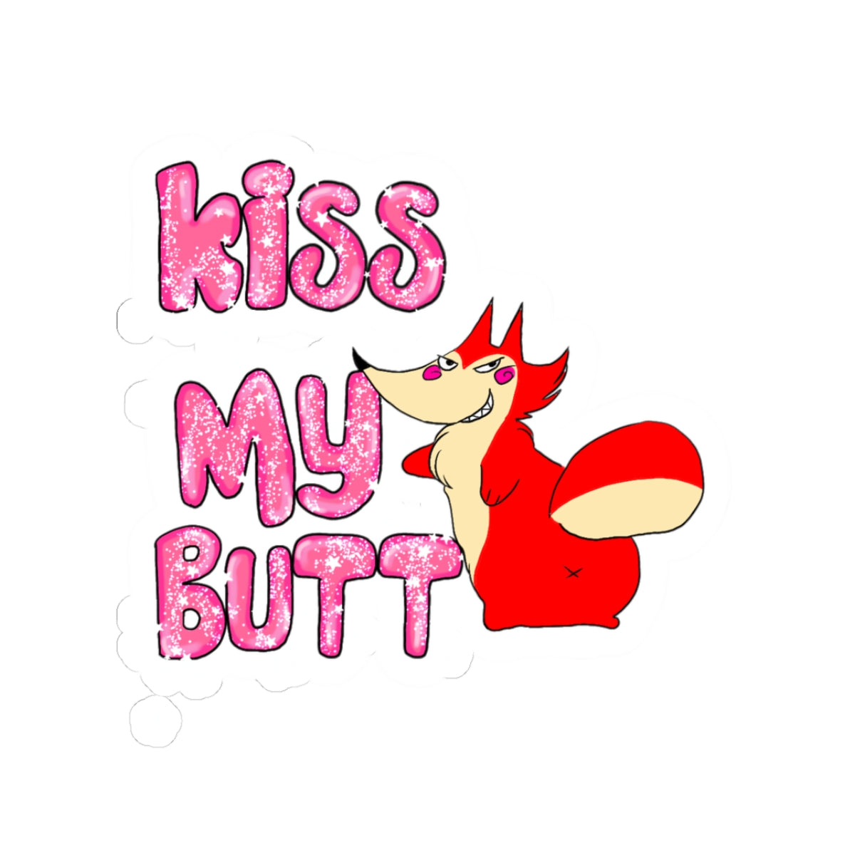 Kiss My Butt Sticker